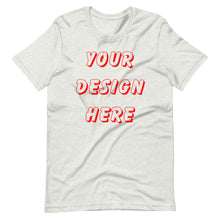 Load image into Gallery viewer, You Make The Shirt (Front Only) Short-Sleeve Unisex T-Shirt