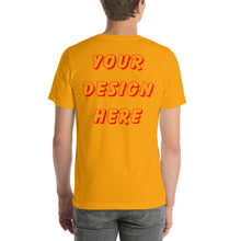 Load image into Gallery viewer, You Make The Shirt (Front &amp; Back) Short-Sleeve Unisex T-Shirt