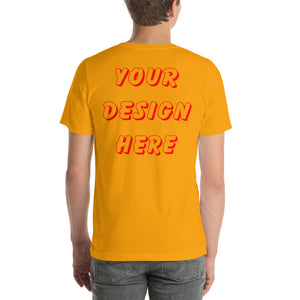 You Make The Shirt (Front & Back) Short-Sleeve Unisex T-Shirt