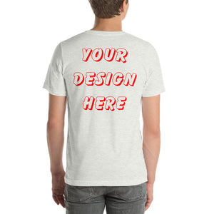 You Make The Shirt (Front & Back) Short-Sleeve Unisex T-Shirt